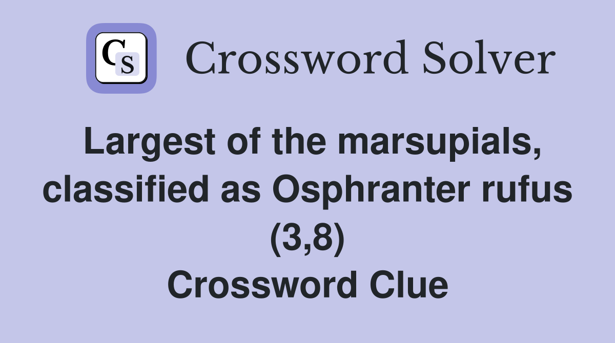 Largest of the marsupials, classified as Osphranter rufus (3,8